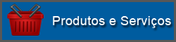 Produtos e Serviços Produtos e Serviços