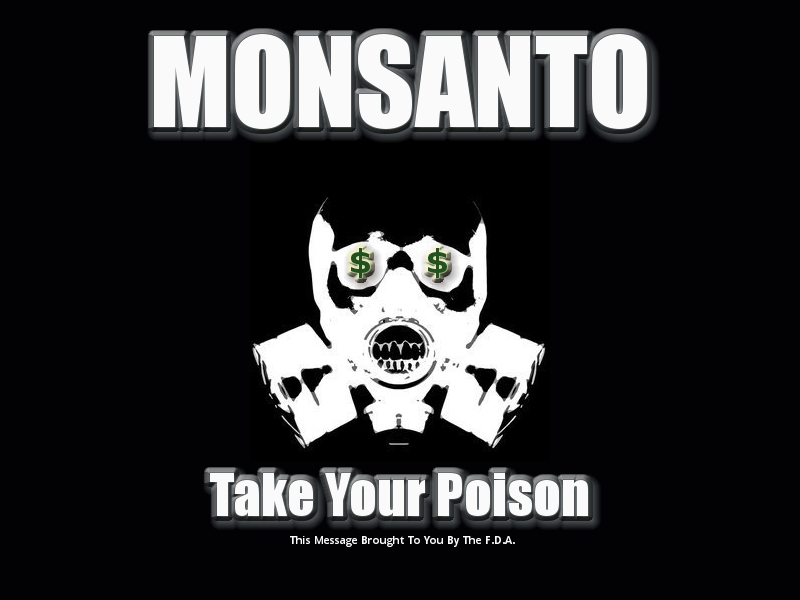 Monsanto  Take your Poison